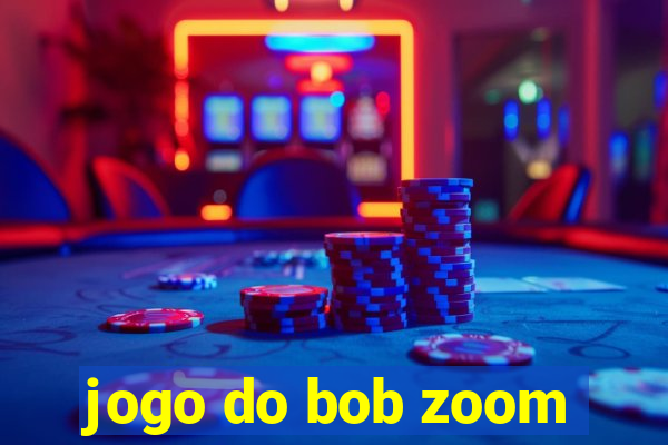 jogo do bob zoom
